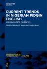 Current Trends in Nigerian Pidgin English: A Sociolinguistic Perspective (Contributions to the Sociology of Language [Csl] #117) Cover Image