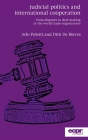 Judicial Politics and International Cooperation: From Disputes to Deal-Making at the World Trade Organization By Arlo Poletti, Dirk de Bièvre Cover Image