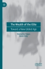 The Wealth of the Elite: Toward a New Gilded Age By Stamatios Tsigos, Kevin Daly Cover Image