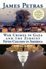 War Crimes in Gaza and the Zionist Fifth Column in America By James Petras Cover Image