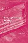 Rescuing Autonomy from Kant: A Marxist Critique of Kant's Ethics (Historical Materialism Book #271) By James Furner Cover Image
