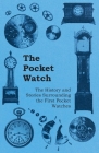 The Pocket Watch - The History and Stories Surrounding the First Pocket Watches By Anon Cover Image