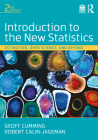 Introduction to the New Statistics: Estimation, Open Science, and Beyond By Geoff Cumming, Robert Calin-Jageman Cover Image