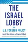 The Israel Lobby and U.S. Foreign Policy By John J. Mearsheimer, Stephen M. Walt Cover Image