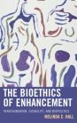 The Bioethics of Enhancement: Transhumanism, Disability, and Biopolitics Cover Image