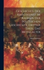 Geschichte der Kriegskunst im Rahmen der politischen Geschichte, Dritter Theil, Das Mittelalter By Hans Delbrück Cover Image