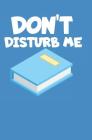 Don't disturb me: Notebook with lines and page numbers By Notizbuch Notebook Cover Image