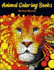 Animal Coloring Books My Book My Color: Cool Adult Coloring Book with Horses, Lions, Elephants, Owls, Dogs, and More! By Masab Press House Cover Image