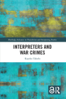 Interpreters and War Crimes (Routledge Advances in Translation and Interpreting Studies) Cover Image