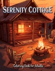 Serenity Cottage Coloring Book for Adults: A Cottage Style Escape into Nature's Beauty By Laura Seidel Cover Image