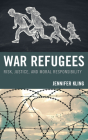 War Refugees: Risk, Justice, and Moral Responsibility Cover Image