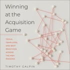 Winning at the Acquisition Game: Tools, Templates, and Best Practices Across the M&A Process Cover Image
