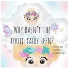 Why Hasn't The Tooth Fairy Been? By Jeleasa Robinson Cover Image