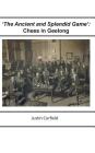'The Ancient and Splendid Game': Chess in Geelong By Justin Corfield Cover Image