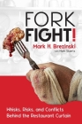 ForkFight!: Whisks, Risks, and Conflicts Behind the Restaurant Curtain By Mark H. Brezinski, Mark Stuertz (With) Cover Image