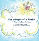The Whisper of a Firefly: A Children's Book for Loss By Kara Scheer, Stephanie Astrup (Illustrator) Cover Image