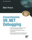 Comprehensive VB .Net Debugging By Mark Pearce Cover Image