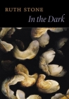 In the Dark By Ruth Stone Cover Image