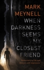 When Darkness Seems My Closest Friend: Reflections On Life And Ministry With Depression By Mark Meynell Cover Image