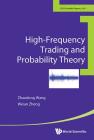 High-Frequency Trading and Probability Theory (East China Normal University Scientific Reports #1) Cover Image