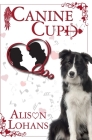 Canine Cupid By Alison Lohans Cover Image