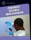 Forensic Science Investigator (21st Century Skills Library: Cool Steam Careers) Cover Image