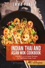 Indian Thai And Asian Wok Cookbook: 3 books in 1: 210 Classic Recipes For Traditional Asian Food Cover Image