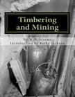 Timbering and Mining By Kerby Jackson (Introduction by), W. H. Storms Cover Image