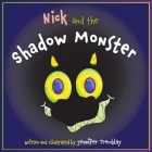 Nick and the Shadow Monster By Jennifer E. Tremblay Cover Image