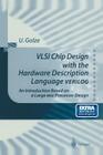 VLSI Chip Design with the Hardware Description Language Verilog: An Introduction Based on a Large RISC Processor Design Cover Image