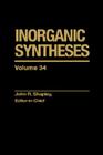Inorganic Syntheses, Volume 34 By John R. Shapley (Editor in Chief) Cover Image