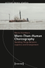 More-Than-Human Choreography: Handling Things Between Logistics and Entanglement (Critical Dance Studies) Cover Image
