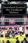 Download Festival: The First Seven Rocking Years - The Unofficial Festival History By Ian Carroll Cover Image
