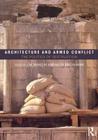 Architecture and Armed Conflict: The Politics of Destruction By Joanne Mancini (Editor), Keith Bresnahan (Editor) Cover Image