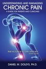 Understanding and Managing Chronic Pain: A Guide for Patients and Clinicians By Daniel M. Doleys Cover Image