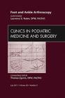 Foot and Ankle Arthroscopy, an Issue of Clinics in Podiatric Medicine and Surgery: Volume 28-3 (Clinics: Orthopedics #28) Cover Image