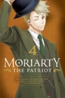 Moriarty the Patriot, Vol. 4 By Ryosuke Takeuchi, Hikaru Miyoshi (Illustrator), Sir Arthur Doyle (From an idea by) Cover Image