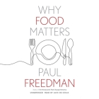 Why Food Matters Lib/E By Paul Freedman, Jack De Golia (Read by) Cover Image