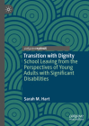 Transition with Dignity: School Leaving from the Perspectives of Young Adults with Significant Disabilities Cover Image