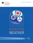 Aviation Weather: FAA Advisory Circular (AC) 00-6B By Federal Aviation Administration Cover Image