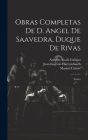Obras Completas De D. Angel De Saavedra, Duque De Rivas: Teatro By Juan Eugenio Hartzenbusch, Manuel Cañete, Antonio Alcalá Galiano Cover Image
