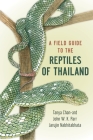 A Field Guide to the Reptiles of Thailand By Tanya Chan-Ard, Jarujin Nabhitabhata, John W. K. Parr Cover Image