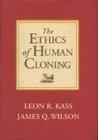 The Ethics of Human Cloning By Leon R. Kass, James K. Wilson Cover Image