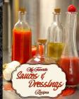 My Favorite Sauces and Dressings Recipes: My Personal Stash of Sauce and Dressings to Make Cover Image