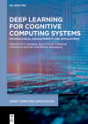 Deep Learning for Cognitive Computing Systems: Technological Advancements and Applications By M. G. Sumithra (Editor), Rajesh Kumar Dhanaraj (Editor), Celestine Iwendi (Editor) Cover Image