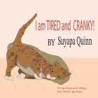 I Am TIRED and CRANKY!: I'm grumpy and sleepy, but most grumpy. Cover Image
