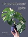 The New Plant Collector: The Next Adventure in Your House Plant Journey By Darryl Cheng Cover Image