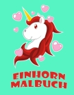 Einhorn Malbuch: Eine interessante Malbuch für Kinder und Kleinkinder Alter 2-5 mit 100 lustigen Entwürfen By Henrik Gerber Cover Image