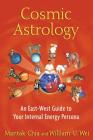 Cosmic Astrology: An East-West Guide to Your Internal Energy Persona Cover Image