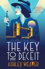 The Key to Deceit: An Electra McDonnell Novel (Electra McDonnell Series #2) By Ashley Weaver Cover Image